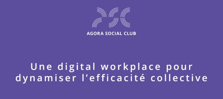 Une Digital Workplace pour dynamiser l’efficacité collective